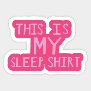 This Is My Sleep Shirt - Pink - Hand Drawn Sticker